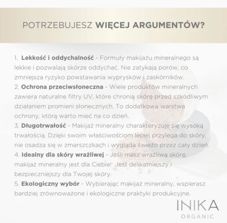 Na przesłanym zdjęciu widoczna jest grafika marki INIKA Organic z argumentami przemawiającymi za wyborem makijażu mineralnego. Tekst jest przejrzysty, a główne punkty zostały pogrubione dla podkreślenia atutów.